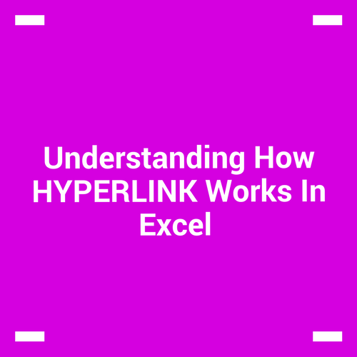 Understanding How HYPERLINK Works In Excel